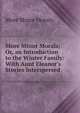 More Minor Morals; Or, an Introduction to the Winter Family: With Aunt Eleanor's Stories Interspersed, More Minor Morals 