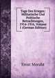 Tage Des Krieges: Militarische Und Politische Betrachtungen, 1914-1916, Volume 1 (German Edition), Ernst Moraht 