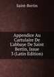 Appendice Au Cartulaire De L'abbaye De Saint Bertin, Issue 3 (Latin Edition), Saint-Bertin 