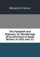 The Footpath and Highway: Or, Wanderings of an American in Great Britain, in 1851 and '52, Benjamin Moran 
