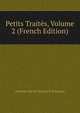 Petits Traites, Volume 2 (French Edition), Academie Des Sci Morales Et Politiques 
