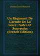 Un R?giment De L'arm?e De La Loire: Notes Et Souvenirs (French Edition), Charles Louis Morance 