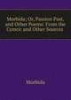 Morbida; Or, Passion Past, and Other Poems: From the Cymric and Other Sources ., Morbida 