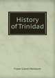 History of Trinidad, Fraser Lionel Mordaunt 