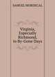 Virginia, Especially Richmond, in By-Gone Days, SAMUEL MORDECAL 