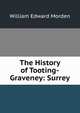 The History of Tooting-Graveney: Surrey, William Edward Morden 