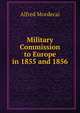 Military Commission to Europe in 1855 and 1856, Alfred Mordecai 
