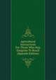 Agricultural Instructions For Those Who May Emigrate To Brazil (Spanish Edition), 