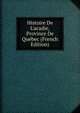 Histoire De L'acadie, Province De Qu?bec (French Edition), 