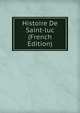Histoire De Saint-luc (French Edition), 