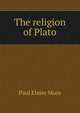 The religion of Plato, Paul Elmer More 