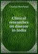 Clinical researches on disease in India, Charles Morehead 