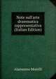 Note sull'arte drammatica rappresentativa (Italian Edition), Alamanno Morelli 