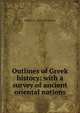 Outlines of Greek history: with a survey of ancient oriental nations, William C. 1843-1925 Morey 