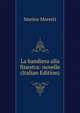 La bandiera alla finestra: novelle (Italian Edition), Marino Moretti 