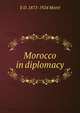 Morocco in diplomacy, E D. 1873-1924 Morel 