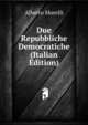 Due Repubbliche Democratiche (Italian Edition), Alberto Morelli 