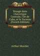 Voyage dans l'Am'erique Centrale, l'?le de Cuba, et le Yucatan (French Edition), Arthur Morelet 