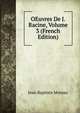 OEuvres De J. Racine, Volume 3 (French Edition), Jean Baptiste Moreau 