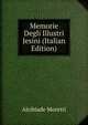 Memorie Degli Illustri Jesini (Italian Edition), Alcibiade Moretti 