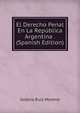 El Derecho Penal En La Republica Argentina . (Spanish Edition), Isidoro Ruiz Moreno 