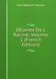 OEuvres De J. Racine, Volume 1 (French Edition), Jean Baptiste Moreau 