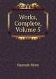 Works, Complete, Volume 5, Hannah More 