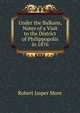 Under the Balkans, Notes of a Visit to the District of Philippopolis in 1876, Robert Jasper More 