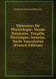 Memoires De Physiologie: Vessie Natatoire, Torpille Electrique, Intestin, Nerfs Vasculaires (French Edition), Francois Armand Moreau 