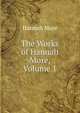 The Works of Hannah More, Volume 1, Hannah More 
