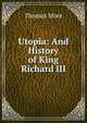 Utopia: And History of King Richard III, Thomas More 