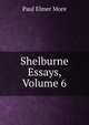 Shelburne Essays, Volume 6, Paul Elmer More 