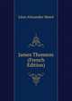 James Thomson (French Edition), Leon Alexandre Morel 