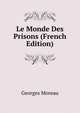 Le Monde Des Prisons (French Edition), Georges Moreau 