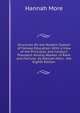 Strictures On the Modern System of Female Education: With a View of the Principles and Conduct Prevalent Among Women of Rank and Fortune. by Hannah More . the Eighth Edition, Hannah More 