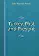 Turkey, Past and Present, John Reynell Morell 