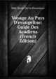 Voyage Au Pays D'evangeline: Guide Des Acadiens (French Edition), Mde Morel de la Durantaye 