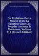 Du Probleme De La Misere Et De La Solution Chez Les Peuples Anciens Et Modernes, Volume 718 (French Edition), Louis-Mathurin Moreau-Christophe 