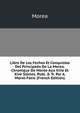 Libro De Los Fechos Et Conquistas Del Principado De La Morea. Chronique De Mor?e Aux Xiiie Et Xive Si?cles, Publ. & Tr. Par A. Morel-Fatio (French Edition), Morea 