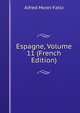 Espagne, Volume 11 (French Edition), Alfred Morel-Fatio 