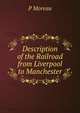 Description of the Railroad from Liverpool to Manchester, P Moreau 