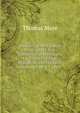 Memoirs of Sir Thomas More, with a New Translation of His Utopia, His History of King Richard Iii, and His Latin Poems. Ed. by A. Cayley, Thomas More 
