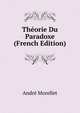 Theorie Du Paradoxe (French Edition), Andre Morellet 