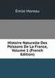 Histoire Naturelle Des Poissons De La France, Volume 1 (French Edition), Emile Moreau 