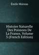 Histoire Naturelle Des Poissons De La France, Volume 3 (French Edition), Emile Moreau 