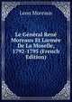Le General Rene Moreaux Et Larmee De La Moselle, 1792-1795 (French Edition), Leon Moreaux 