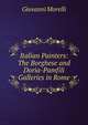 Italian Painters: The Borghese and Doria-Pamfili Galleries in Rome, Giovanni Morelli 