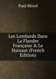 Les Lombards Dans La Flandre Fran?aise & Le Hainaut (French Edition), Paul Morel 