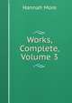Works, Complete, Volume 3, Hannah More 