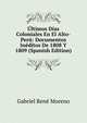 Ultimos Dias Coloniales En El Alto-Peru: Documentos Ineditos De 1808 Y 1809 (Spanish Edition), Gabriel Rene Moreno 